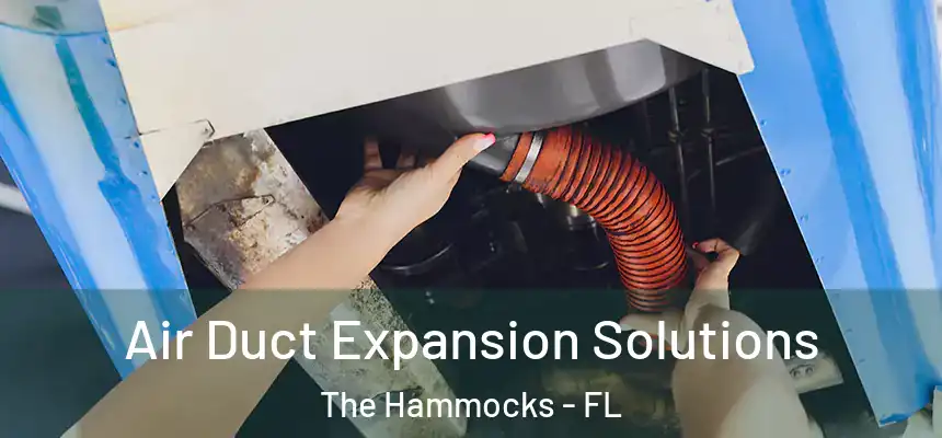 Air Duct Expansion Solutions The Hammocks - FL