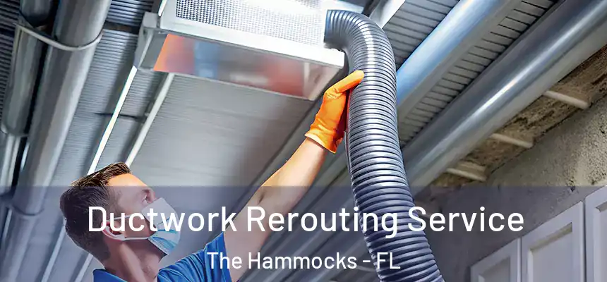 Ductwork Rerouting Service The Hammocks - FL